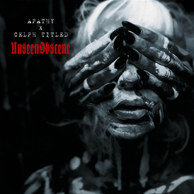 Apathy & Celph Titled – Unseen Obscene